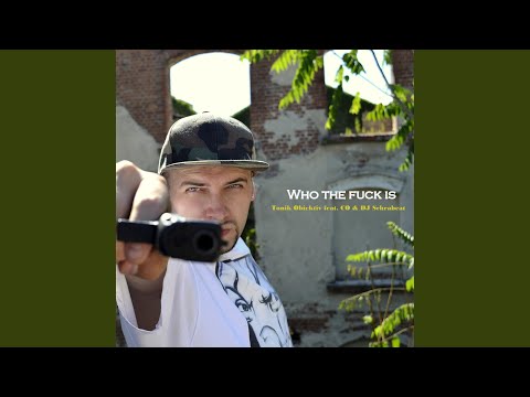 Who the fuck is (feat. CO & DJ Schrabeat)
