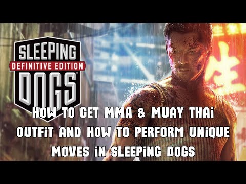 How to Get MMA & Muay Thai Outfit and How to Perform Unique Moves in Sleeping Dogs