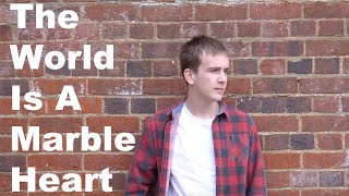 The World Is A Marble Heart [Music Video]