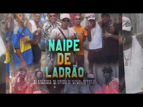 MCs Kaverinha, Menino GS, Chorandun, Vitinho JR, Iguinho da Capital,Modelo - Naipe de Ladrão
