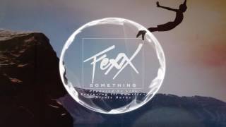FEXX - Something ft. ILL Camille (prod. By LIKE)