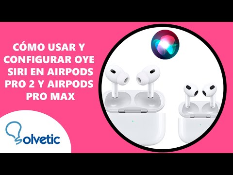 Cómo usar el comando ‘Oye Siri’ con AirPods (2da generación) y AirPods Pro