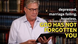 Depressed, marriage failing & hopeless - God has not forgotten you