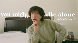 Download lagu you might die alone and that's okay! how to not obsess over wanting a relationship mp3 Download lagu you might die alone and that's okay! how to not obsess over wanting a relationship mp3