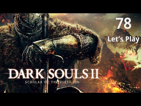 Dark Souls 2 - Gameplay Let's Play - Part 78: Throne of Want