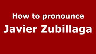 How to pronounce Javier Zubillaga
