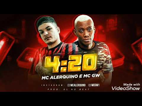 4:20- MC ALERQUINO FEAT. MC GW (MÚSICA NOVA)
