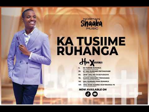 KA TUSIIME  RUHANGA (HYMN 6)BY NORMAN SHAAKA