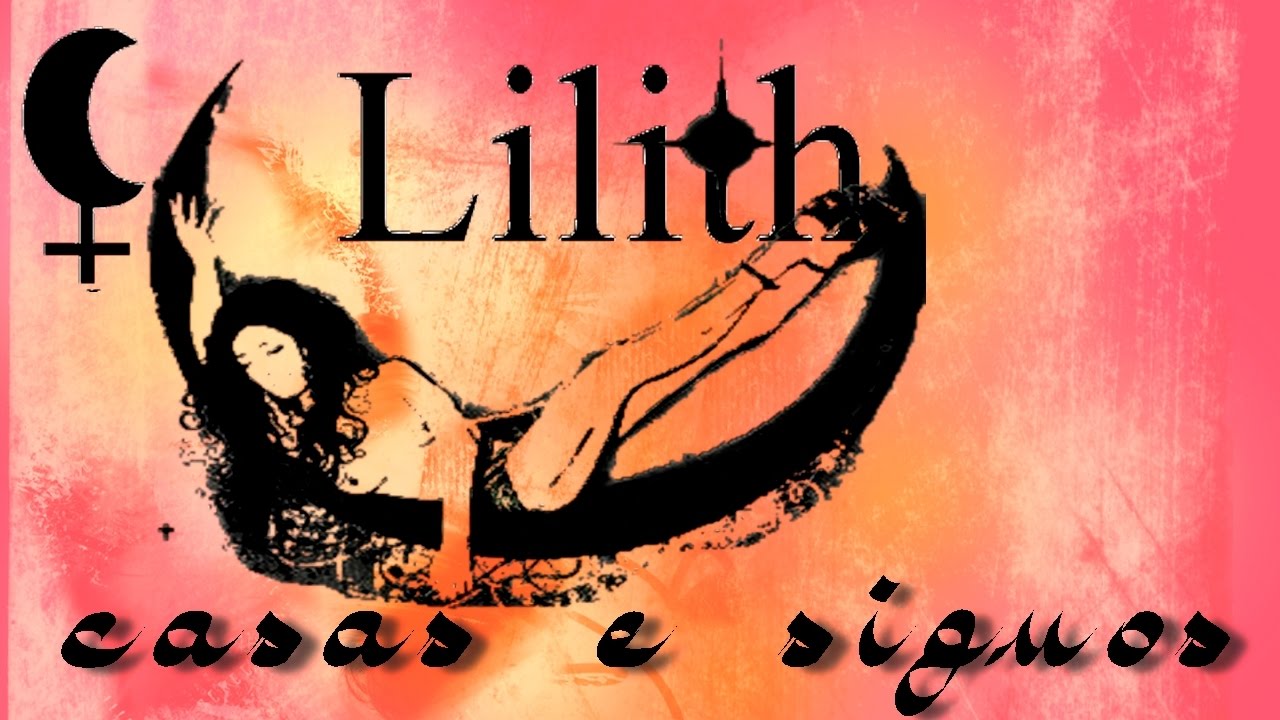 LILITH NAS CASAS E SIGNOS - Encontros Astrológicos