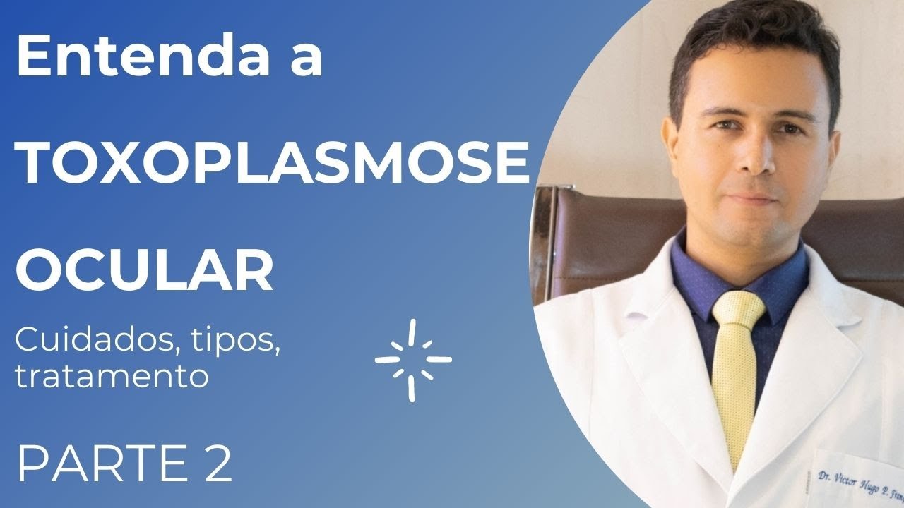 Toxoplasmose no olho - Por que pode ser tão grave?