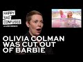 Olivia Colman's deleted BARBIE scene revealed!