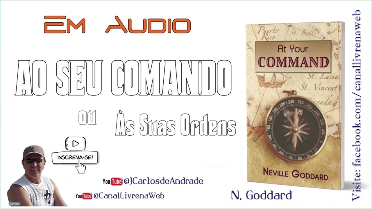 Ao Seu Comando  (Às Suas Ordens) / Neville Goddard ... (👉 Já Visitou www.canallivrenaweb.com ?)