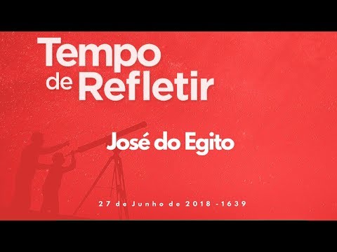 Tempo de Refletir 1639 - José do Egito