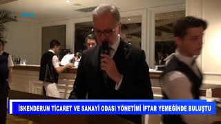 İskenderun Ticaret ve Sanayi Odası yönetimi iftar yemeğinde buluştu