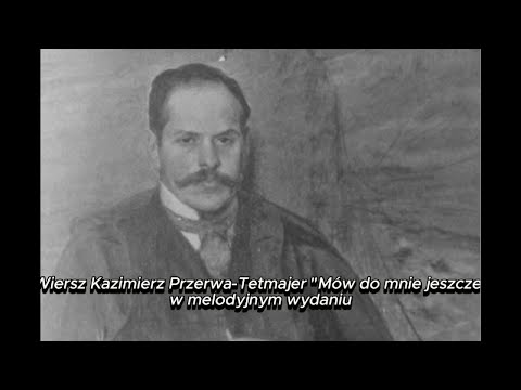 Mów do mnie jeszcze Kazimierz Przerwa-Tetmajer | Śpiewane wiersze 🎵🎼