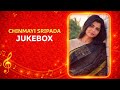 Chinmayi Jukebox Chinmayi Sripada Tamil Hit Songs Of Chinmayi Tamil Mixtape Saravana Djoko