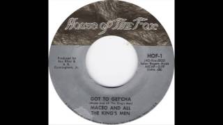 Maceo And All The King's Men - Got To Get'Cha