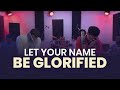 WORSHIP Let Your Name Be Glorified Soaking Worship