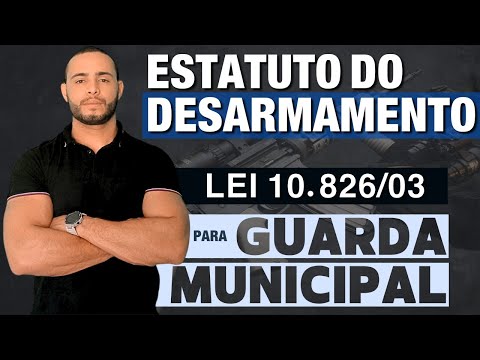 [LESSON 01] FIREARMS STATUTE - LAW 10.826/03 | FOR MUNICIPAL GUARD