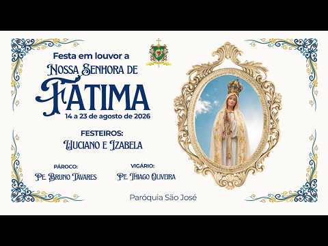3º dia de Novena em Louvor a Nossa Senhora de Fátima  - Paróquia São José - Jaraguá Go - 16/08/2026
