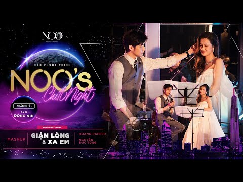 Mashup Giận Lòng, Xa Em - Noo Phước Thịnh Ft. Đông Nhi | Noo's Chill Night EP.01