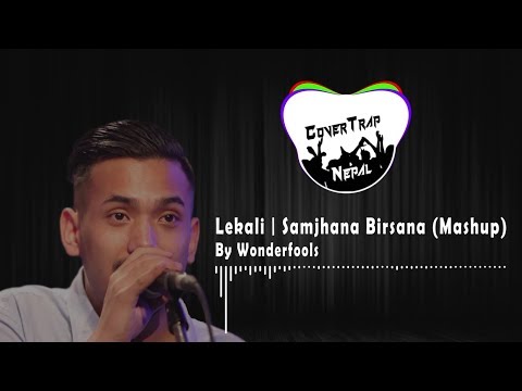 Lekali - Samjhana Birsana Mashup | Wonderfools | CoverTrap Nepal