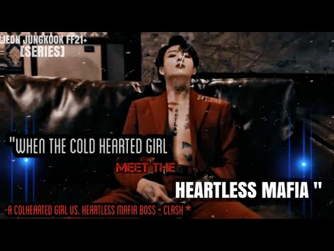 JEON JUNGKOOK FF  When the cold hearted girl Meet the Heartless Mafia EP