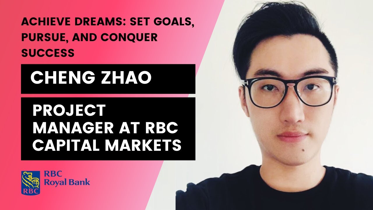 Cheng Zhao: Set Goals, Pursue, and Conquer Success (Project Manager at RBC Capital Markets)