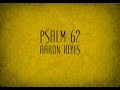 Psalm 62 (My Soul Finds Rest In God Alone)