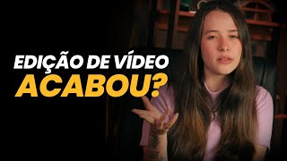 INTELIGÊNCIA ARTIFICIAL acabou com os editores de vídeo