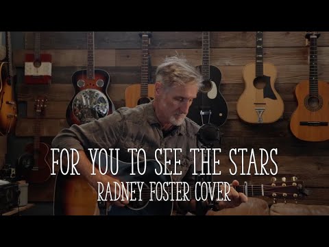 For You To See The Stars - Radney Foster