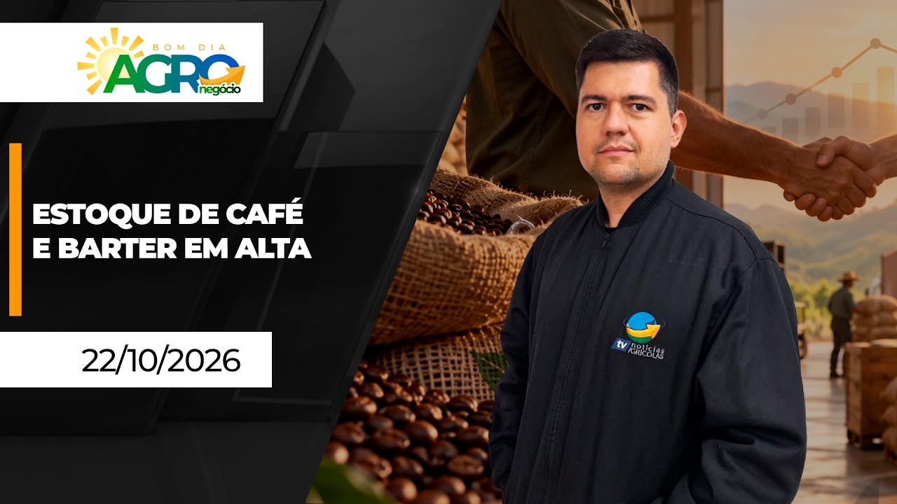 Bom Dia Agro - Estoque de Café e Barter em alta