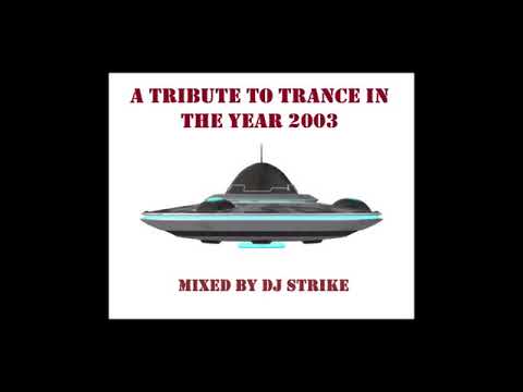 A TRIBUTE TO TRANCE IN THE YEAR 2003 mixed by DJ STRIKE