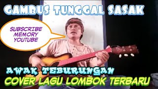 Download lagu LAGI NGETREN GAMBUS TUNGGAL SASAK (AWAK TEBURUNGANG) COVER LAGU LOMBOK TERBARU mp3
