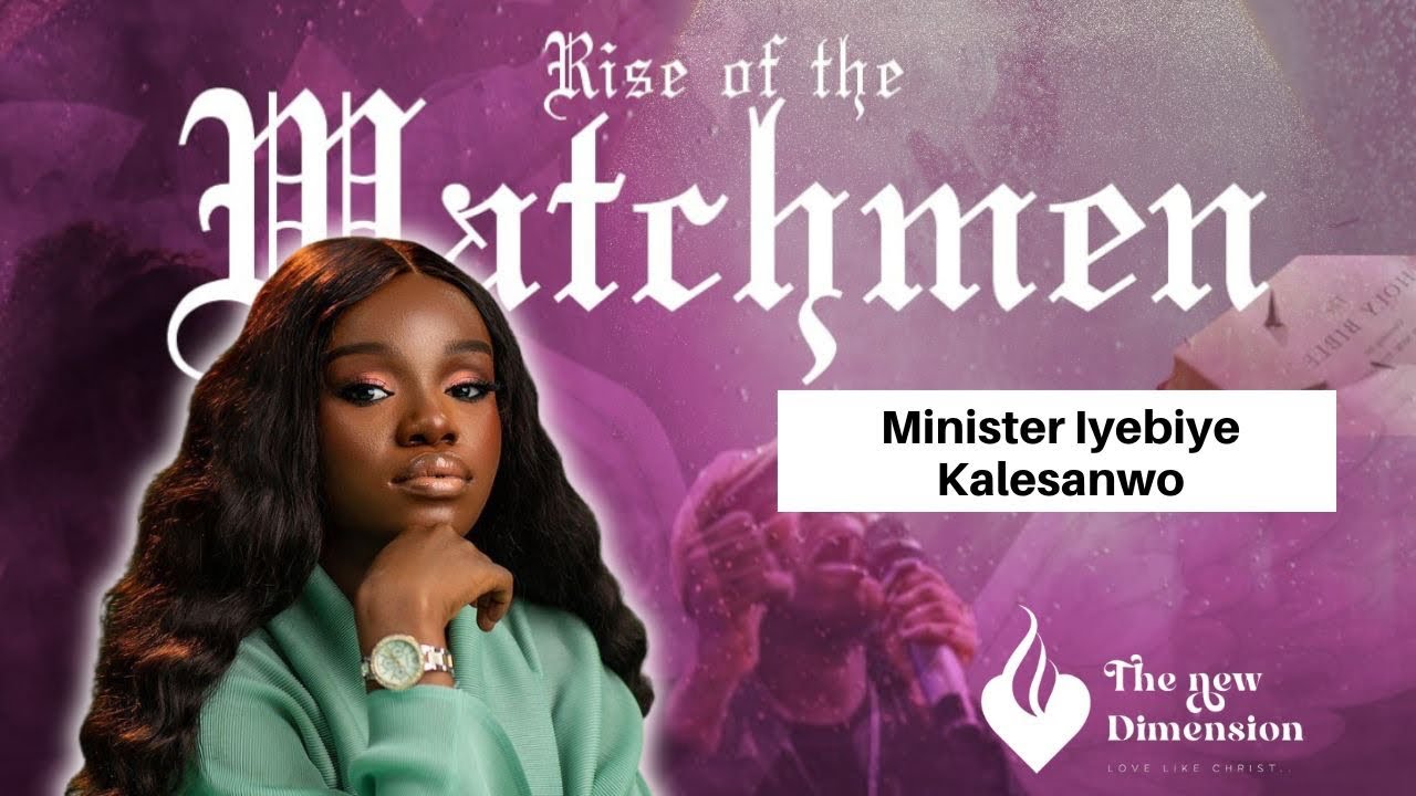 RISE OF THE WATCHMEN ministering Iyebiye Kalesanwo