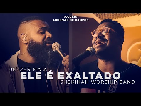 Jeyzer Maia feat. Shekinah Worship Band | Ele é Exaltado (Cover) Adhemar de Campos