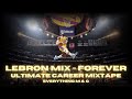 LeBron James Mix Forever Drake Kanye West Lil Wayne Eminem