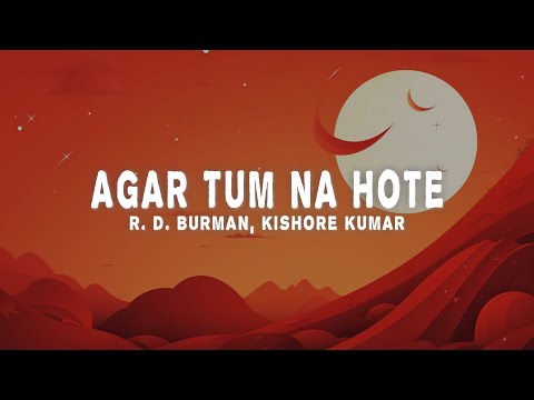 R. D. Burman & Kishore Kumar - Agar Tum Na Hote (Lyrics)