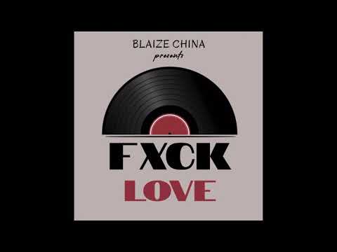 Blaize China - FXCK LOVE