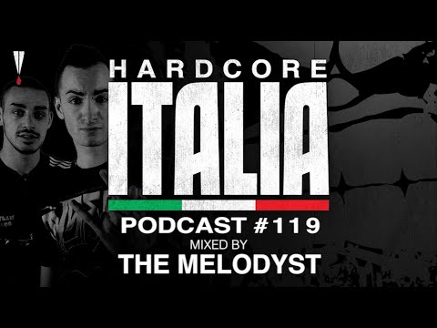 Hardcore Italia - Podcast #119 - Mixed by The Melodyst