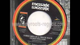 Delroy Williams - Three Men In A Truck Back / Jah Bull - Free Jah Jah Children