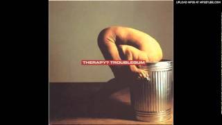 Therapy? - Stop It You&#39;re Killing Me
