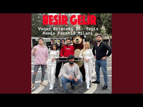 Besir Gelir (feat. Yegis) (Farshid Milani Remix)