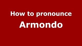 How to pronounce Armondo