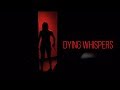 Dying Whispers - CM 