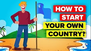 Can You Start Your Own Country?