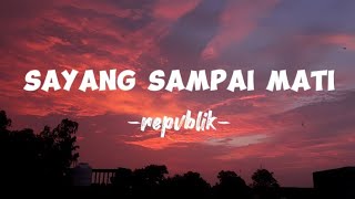 Download lagu sayang sampai mati -repvblik- ( lirik lagu ) mp3 Download lagu sayang sampai mati -repvblik- ( lirik lagu ) mp3