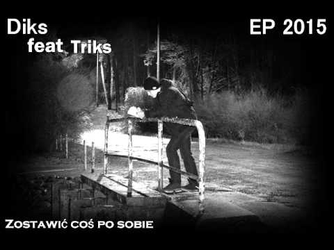 05 Diks ft Triks - Zostawić coś po sobie