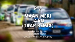 King - Maan Meri Jaan (Trap Remix) TIKTOK TRENDING | AVISH679 X IMZXIDE