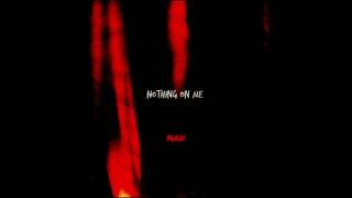 Nav - Nothing On Me
